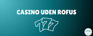 Bedste Casino Uden Rufus Din Guide til Spiloplevelser Uden Bekymringer