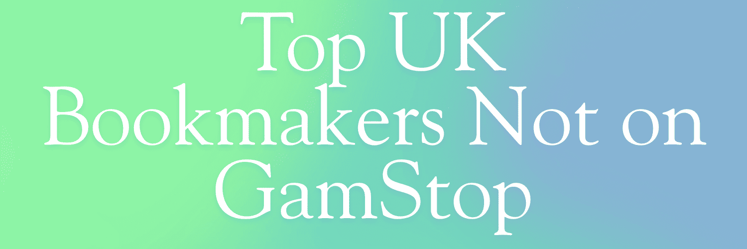 Explore Bookies Not on GamStop for Your Betting Needs