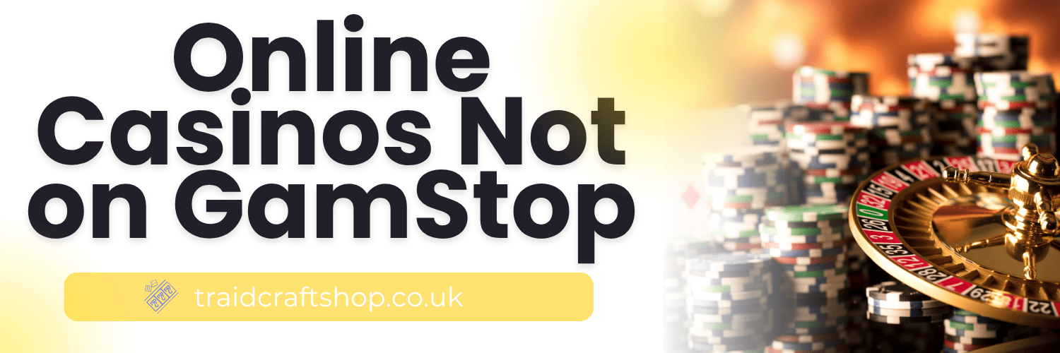 Exploring Online Casinos Not with GamStop