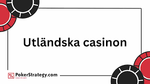 Upptäck Fördelarna med att Spela på Utländska Casino 545866705