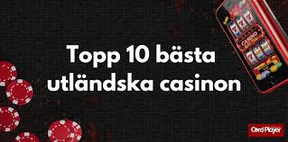 Utländska Casino En Guide till Bästa Spelupplevelsen